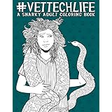 Vet Tech Life: A Snarky Adult Coloring Book