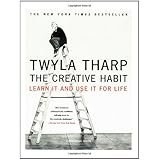 The Creative Habit: Learn In and Use It for Life