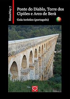 Livro Ponte do Diablo, Torre dos Cipiões e Arco de Berà: guia turístico (português) (MonuWay português Livro 7)