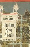 Thy Hand, Great Anarch!: India Nineteen Twenty-One to Nineteen Fifty-Two cover