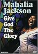 Mahalia Jackson - Give God the Glory