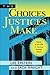 Choices Justices Make