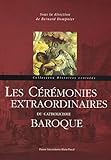 Les CÃ©rÃ©monies extraordinaires du catholicisme baroque (French Edition) by 