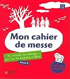 Mon cahier de messe : Des activités, des coloriages pour tous les dimanches et fêtes, année C, 3- by 