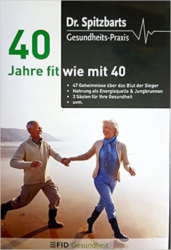 Dr Spitzbart S Gesundheits Praxis 40 Jahre Fit Wie Mit 40 Entdecken Sie Die Kraft Die In Ihrem Blut Steckt Amazon De Bucher