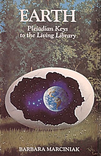 Earth: Pleiadian Keys to the Living Library, by Barbara Marciniak