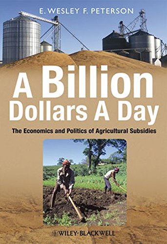 A Billion Dollars a Day: The Economics and Politics of Agricultural Subsidies