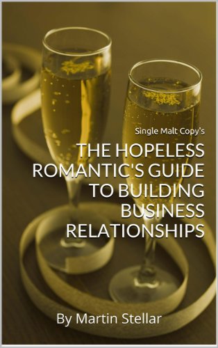 The Hopeless Romantic's Guide to Building Business Relationships