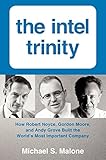 The Intel Trinity: How Robert Noyce, Gordon Moore, and Andy Grove Built the World's Most Important Company cover