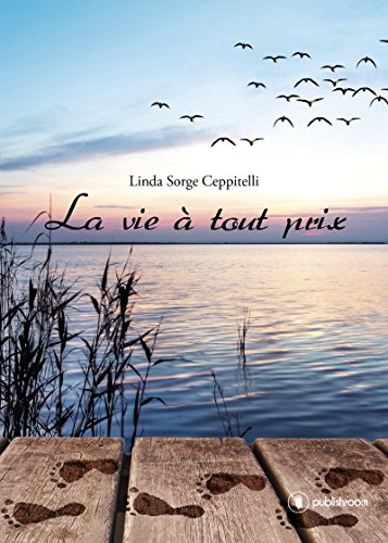 La vie à tout prix: Un magnifique hommage familial (French Edition) by Linda Sorge Ceppitelli