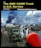 The GMC CCKW Truck Historical Reference by
