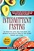Intermittent Fasting: Eat what you love, heal your body and improve your health through this secret weight loss guide! Living an healthy lifestyle, burn ... and losing pounds has never been so simple! by Serena Baker