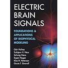 Electric Brain Signals: Foundations and Applications of Biophysical Modeling
