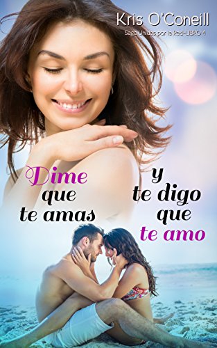 Dime que te amas y te digo que te amo (Saga Unidas por la Red nº 4) (Spanish Edition)