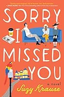 Sorry I Missed You: A Novel