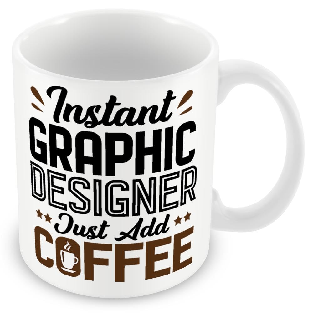Mug Gift for Graphic Designers - Instant Graphic Designer Just Add Coffee