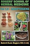 Image de Rogers' School of Herbal Medicine Volume 13: Adaptogens