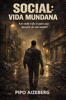 Livro Social: Vida Mundana - Pipo Aizeberg: Até onde vale ir para não desistir de um sonho?