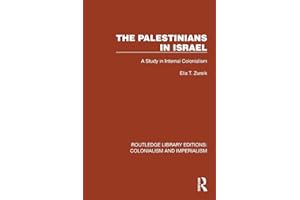 The Palestinians in Israel: A Study in Internal Colonialism (Routledge Library Editions: Colonialism and Imperialism)