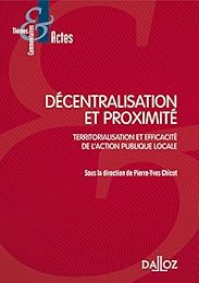 Décentralisation et proximité, territorialisation et efficacité de l'action publique locale