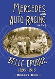 Mercedes and Auto Racing in the Belle Epoque, 1895-1915