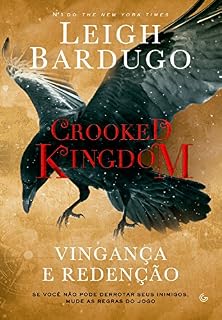 Livro Crooked Kingdom: Vingança e Redenção - Se você não pode derrubar seus inimigos, mude as regras do jogo