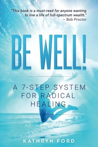 Be Well: A 7-Step System for Radical Healing
