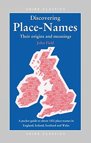 Discovering Place-Names: A Pocket Guide to about 1500 Place-names in England, Ireland, Scotland and Wales (Shire Discovering) by John Field