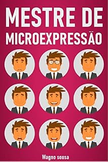 Livro MESTRE DE MICROEXPRESSÃO : Como ler os sinais ocultos da linguagem corporal