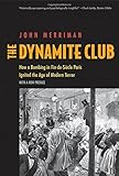 The Dynamite Club: How a Bombing in Fin-de-Si&egrave;cle Paris Ignited the Age of Modern Terror