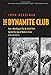The Dynamite Club: How a Bombing in Fin-de-Siècle Paris Ignited the Age of Modern Terror