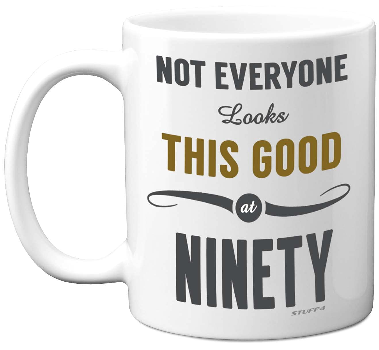Stuff4 90th Birthday Gifts for Women and Men, Not Everyone Looks This Good at Ninety Coffee Mug - Novelty Presents and Birthday Gifts for 90th, 11oz, Mum, Dad, Grandma Grandpa Mugs from