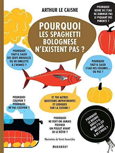 Pourquoi les spaghetti bolognese n'existent pas: Et 700 autres questions impertinentes et ludiques sur la cuisine: 31653