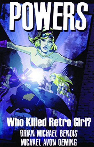 Powers Vol. 1: Who Killed Retro Girl? by Brian Michael Bendis