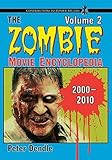 The Zombie Movie Encyclopedia: 2000-2010 (Contributions to Zombie Studies) by Peter Dendle