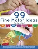 99 Fine Motor Ideas for Ages 1 to 5 (Volume 1) by Nicolette Roux, Laura Marschel