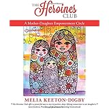 The Heroines Club: A Mother-Daughter Empowerment Circle