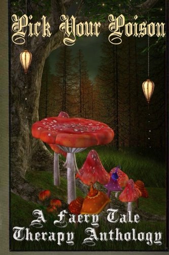 Pick Your Poison: A Faery Tale Anthology