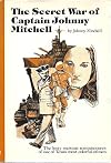 The secret war of Captain Johnny Mitchell: Memories of my command
