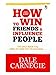 How to Win Friends and Influence People