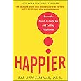 Happier: Learn the Secrets to Daily Joy and Lasting Fulfillment
