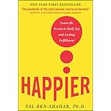 Happier: Learn the Secrets to Daily Joy and Lasting Fulfillment