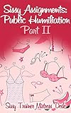 Sissy Assignments: Public Humiliation Part II
