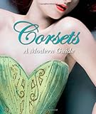 "Corsets - A Modern Guide" 