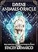 Divine Animals Oracle: Deep Wisdom from the Most Sacred Beings in Existence by 