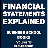 Financial Statements Explained: Business School Books Volume 10