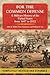 For the Common Defense: A Military History of the United States from 1607 to 2012, 3rd Edition by Allan R. Millett, Peter Maslowski