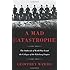A Mad Catastrophe: The Outbreak of World War I and the Collapse of the Habsburg Empire