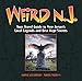 Weird N.J.: Your Travel Guide to New Jersey's Local Legends and Best Kept Secrets by 