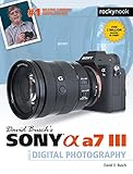 David Busch's Sony Alpha a7 III Guide to Digital Photography